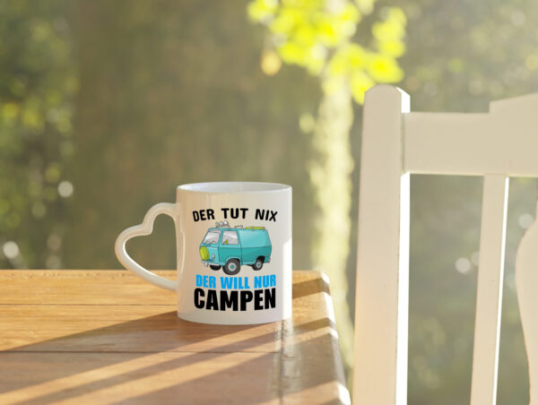 Ich will nur Campen - Herzhenkel Tasse - Kaffeetasse / Geschenk / Familie