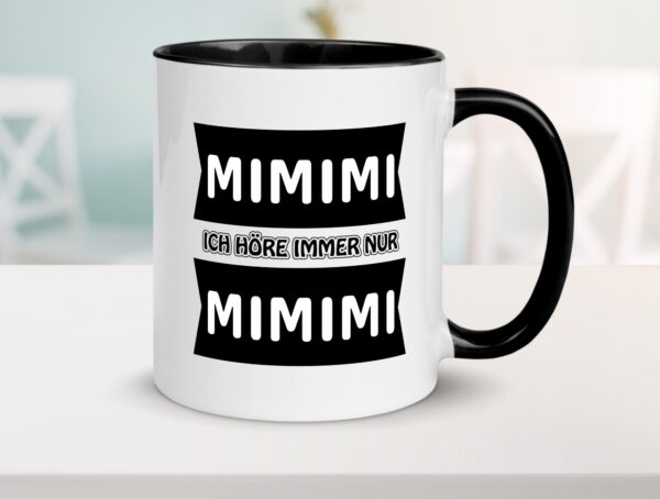 Mimimi Ich höre immer nur Mimimi Farbige Tasse - Kaffeetasse / Geschenk / Familie