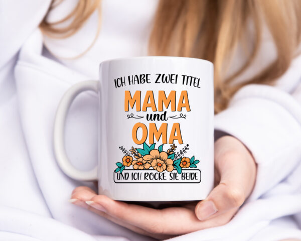 Mama und Oma, rock beide | Blumen - Tasse Weiss - Kaffeetasse / Geschenk / Familie