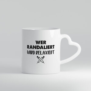 Wer randaliert wird relaxiert | Spritzen - Herzhenkel Tasse - Kaffeetasse / Geschenk / Familie