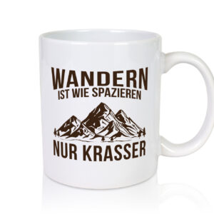 Wandern wie spazieren, nur krasser | Gebirge | Bäume - Tasse Weiss - Kaffeetasse / Geschenk / Familie