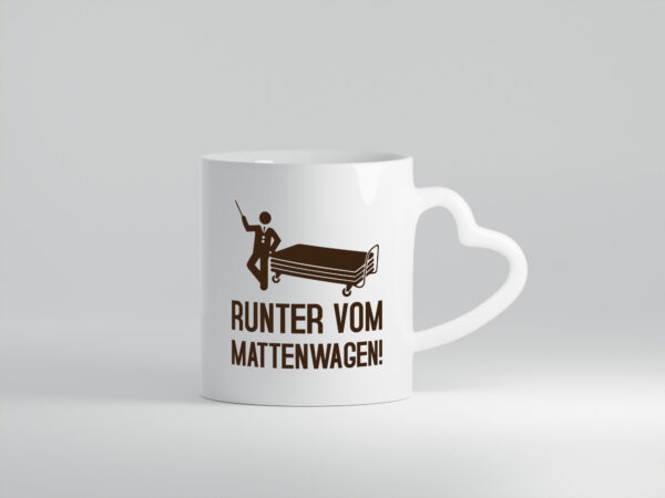 Runter vom Mattenwagen | Mensch | Mattenwagen - Herzhenkel Tasse - Kaffeetasse / Geschenk / Familie
