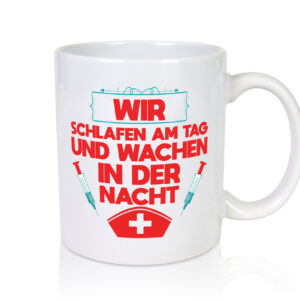 Wir schlafen am Tag | Krankenschwester | Nachtschicht - Tasse Weiss - Kaffeetasse / Geschenk / Familie