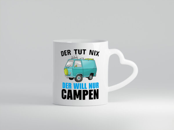 Ich will nur Campen - Herzhenkel Tasse - Kaffeetasse / Geschenk / Familie