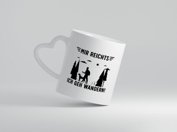 Mir reicht's, geh wandern | Wanderer | Hund | Bäume - Herzhenkel Tasse - Kaffeetasse / Geschenk / Familie