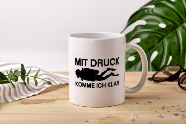 Mit Druck komme ich klar | Taucher - Tasse Weiss - Kaffeetasse / Geschenk / Familie