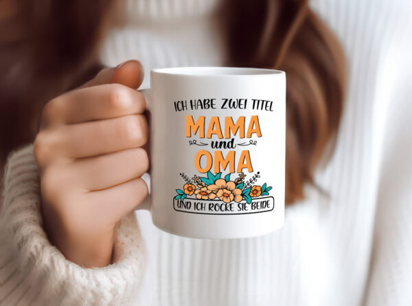 Mama und Oma, rock beide | Blumen - Tasse Weiss - Kaffeetasse / Geschenk / Familie