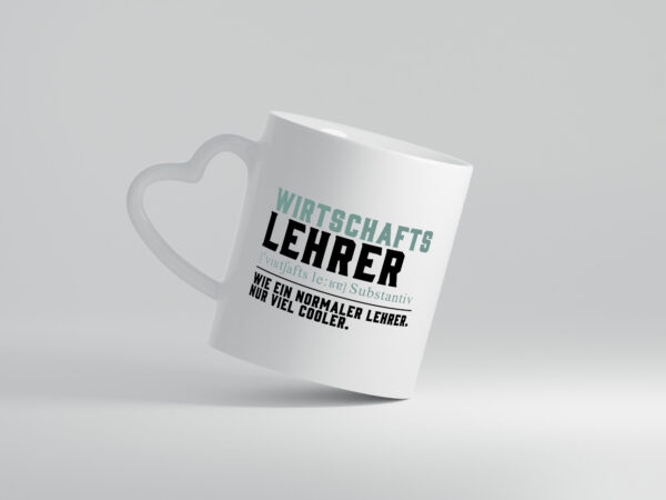 Wirtschaftslehrer | Lehrer | Unterricht | Lieblingslehrer - Herzhenkel Tasse - Kaffeetasse / Geschenk / Familie