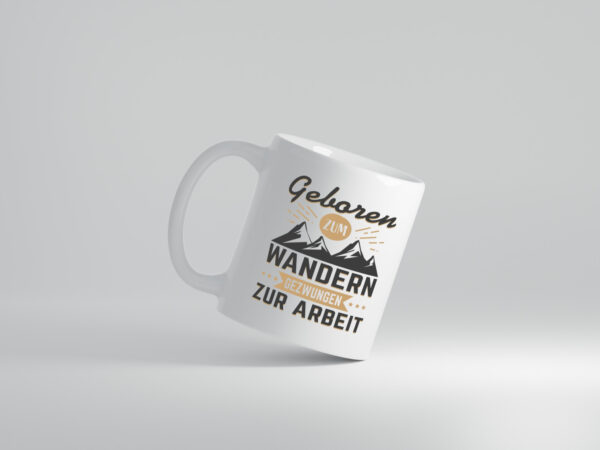 Geboren zum Wandern, gezwungen zur Arbeit | Berge | Sterne - Tasse Weiss - Kaffeetasse / Geschenk / Familie