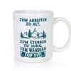 Arbeiten zu alt, Sterben zu jung, Wandern topfit | Berge - Tasse Weiss - Kaffeetasse / Geschenk / Familie