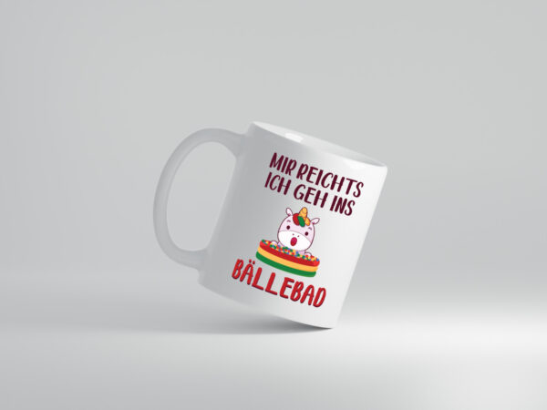 Mir reicht's, geh ins Bällebad | Einhorn - Tasse Weiss - Kaffeetasse / Geschenk / Familie