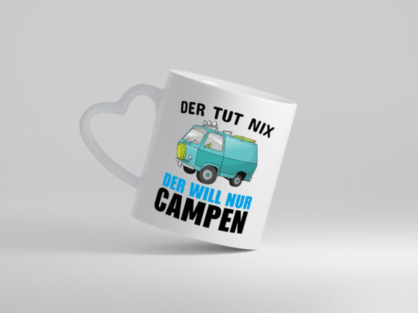 Ich will nur Campen - Herzhenkel Tasse - Kaffeetasse / Geschenk / Familie