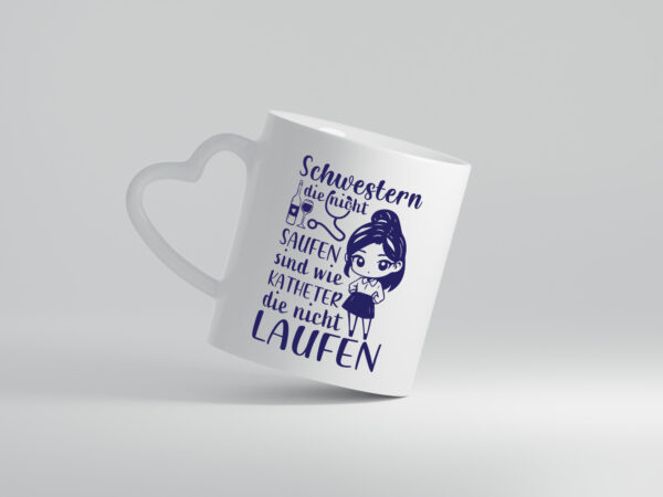 Schwestern die nicht saufen | Krankenschwester | Alkolhol - Herzhenkel Tasse - Kaffeetasse / Geschenk / Familie