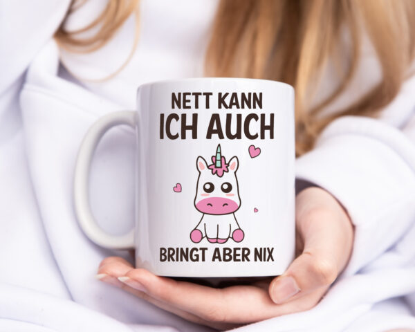 Nett kann ich auch, bringt aber nix | Einhorn - Tasse Weiss - Kaffeetasse / Geschenk / Familie