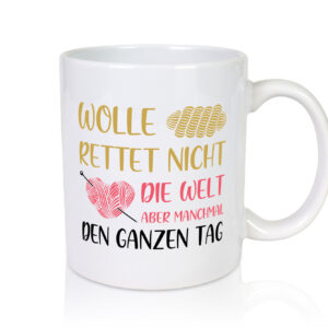 Wolle rettet den ganzen Tag | Wollknäuel | Stricknadel - Tasse Weiss - Kaffeetasse / Geschenk / Familie