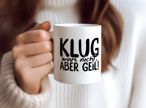 Klug wars nicht - Tasse Weiss - Kaffeetasse / Geschenk / Familie