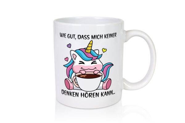 Denken hören kann | Einhorn Comic | Humor | Kaffeeliebhaber - Tasse Weiss - Kaffeetasse / Geschenk / Familie