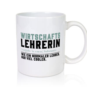 Wirtschaftslehrerin | Unterricht | Lieblingslehrerin - Tasse Weiss - Kaffeetasse / Geschenk / Familie