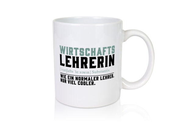 Wirtschaftslehrerin | Unterricht | Lieblingslehrerin - Tasse Weiss - Kaffeetasse / Geschenk / Familie