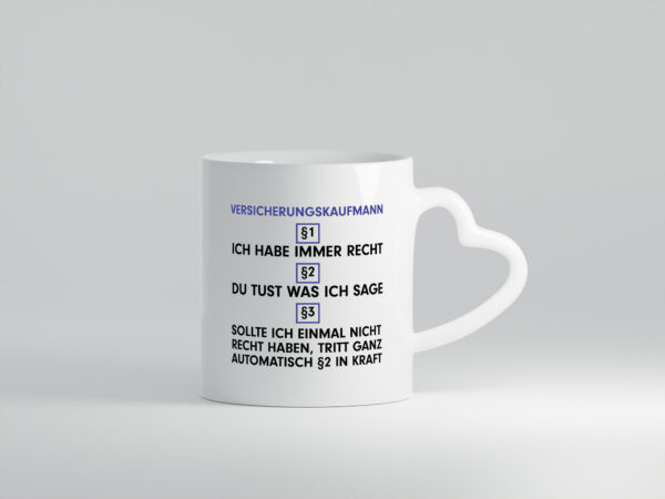 Ich habe immer Recht Versicherungskaufmann | Kaufmann - Herzhenkel Tasse - Kaffeetasse / Geschenk / Familie