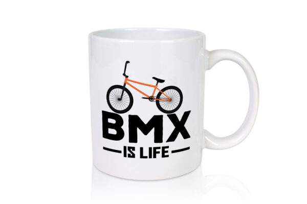 BMX Tasse | BMX is Life | Fahrrad | Rennrad Fahrer - Tasse Weiss - Kaffeetasse / Geschenk / Familie