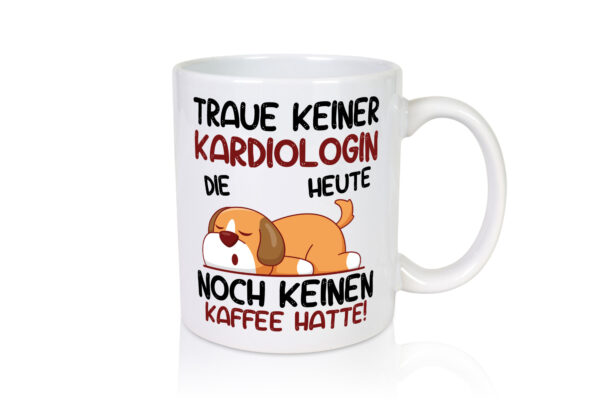 Traue keiner Kardiologin | Kardiologie - Tasse Weiss - Kaffeetasse / Geschenk / Familie