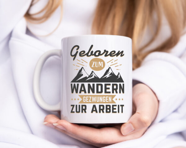 Geboren zum Wandern, gezwungen zur Arbeit | Berge | Sterne - Tasse Weiss - Kaffeetasse / Geschenk / Familie