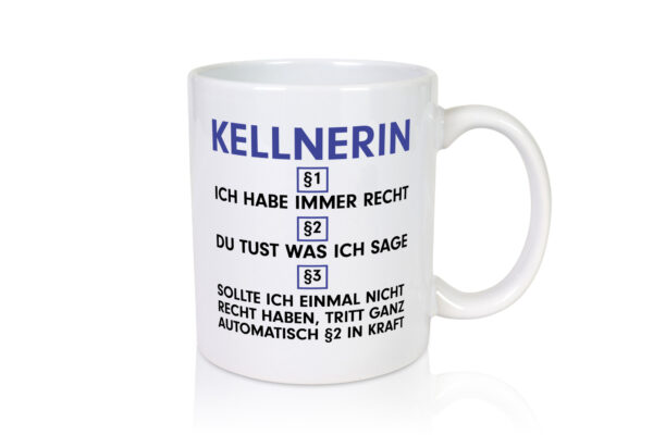 Ich habe immer Recht Kellnerin | Beruf kellnern | Bedienung - Tasse Weiss - Kaffeetasse / Geschenk / Familie