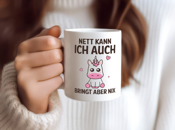 Nett kann ich auch, bringt aber nix | Einhorn - Tasse Weiss - Kaffeetasse / Geschenk / Familie