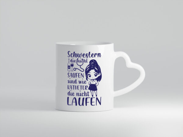 Schwestern die nicht saufen | Krankenschwester | Alkolhol - Herzhenkel Tasse - Kaffeetasse / Geschenk / Familie