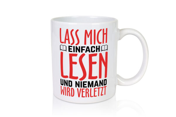 Lass mich Lesen - Tasse Weiss - Kaffeetasse / Geschenk / Familie