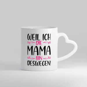 Weil ich Mama bin | Blümchen - Herzhenkel Tasse - Kaffeetasse / Geschenk / Familie