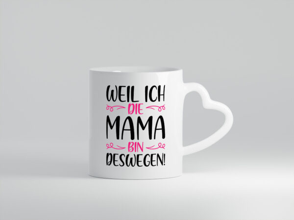 Weil ich Mama bin | Blümchen - Herzhenkel Tasse - Kaffeetasse / Geschenk / Familie