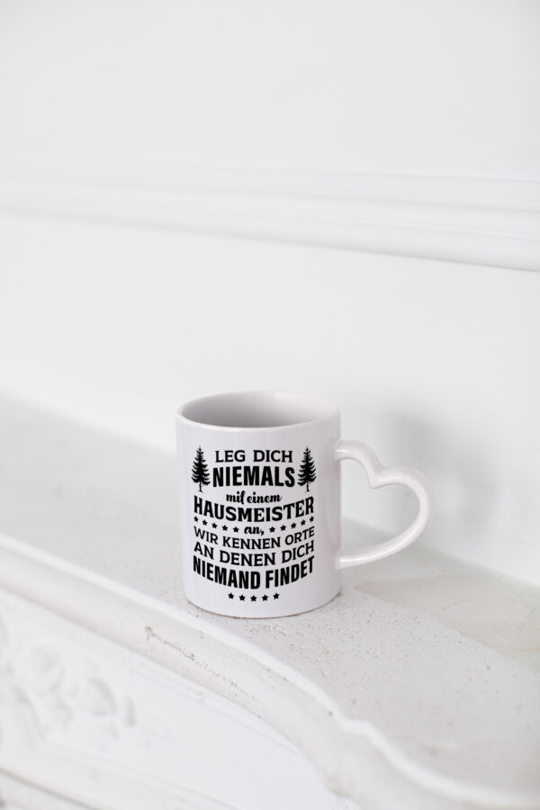 Leg dich nicht mit einem Hausmeister an - Herzhenkel Tasse - Kaffeetasse / Geschenk / Familie