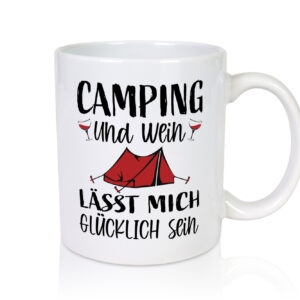 Camping und Wein, Glücklich sein | Zelt - Tasse Weiss - Kaffeetasse / Geschenk / Familie