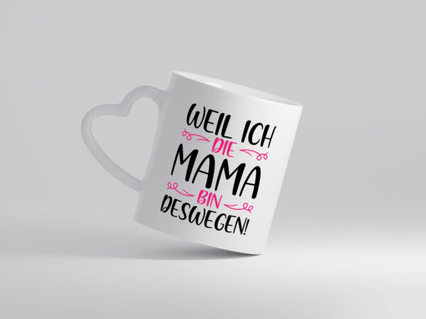 Weil ich Mama bin | Blümchen - Herzhenkel Tasse - Kaffeetasse / Geschenk / Familie