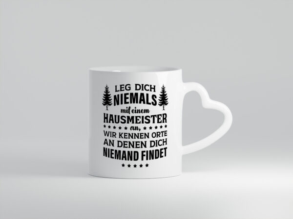 Leg dich nicht mit einem Hausmeister an - Herzhenkel Tasse - Kaffeetasse / Geschenk / Familie