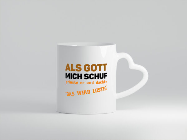 Als Gott mich schuf | Spruch Humor | Das wird lustig - Herzhenkel Tasse - Kaffeetasse / Geschenk / Familie