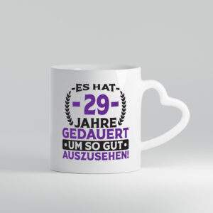 29 Jahre gedauert um so gut auszusehen | 29. Geburtstag - Herzhenkel Tasse - Kaffeetasse / Geschenk / Familie