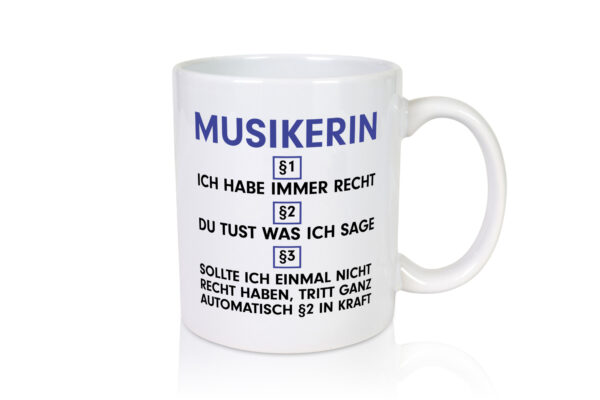Ich habe immer Recht Musikerin | Musik | Musikantin - Tasse Weiss - Kaffeetasse / Geschenk / Familie