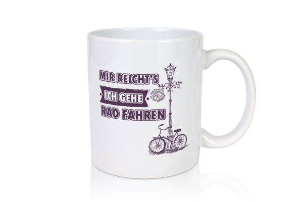 Mir reicht ich geh Rad fahren - Tasse Weiss - Kaffeetasse / Geschenk / Familie
