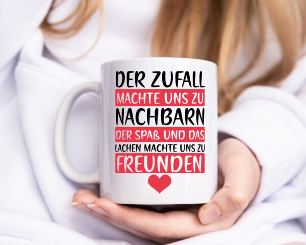 Zufall machte uns zu Nachbarn | Freunde | Nachbarschaft - Tasse Weiss - Kaffeetasse / Geschenk / Familie