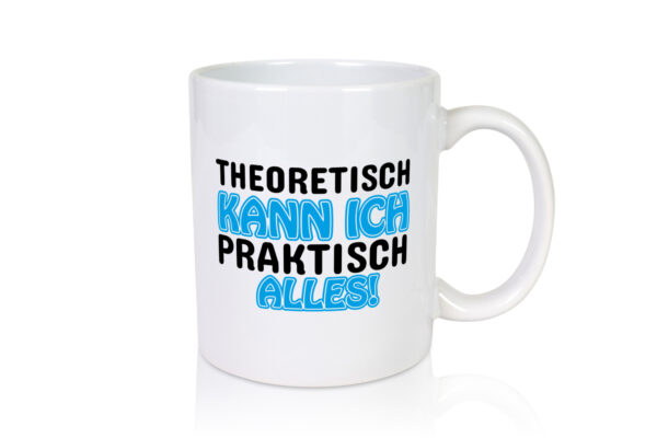 Ich kann alles - Tasse Weiss - Kaffeetasse / Geschenk / Familie