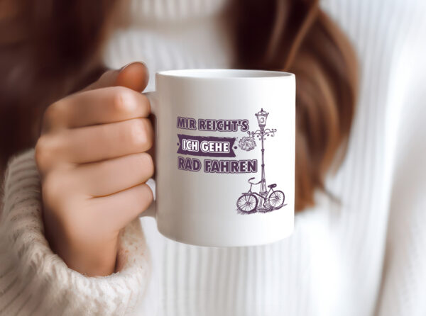 Mir reicht ich geh Rad fahren - Tasse Weiss - Kaffeetasse / Geschenk / Familie