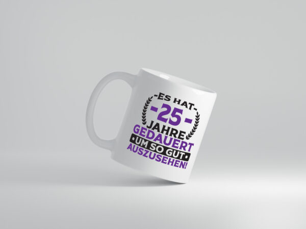 25 Jahre gedauert um so gut auszusehen | 25. Geburtstag - Tasse Weiss - Kaffeetasse / Geschenk / Familie