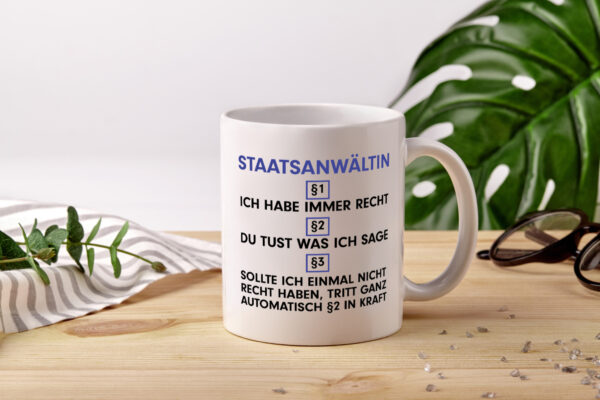 Ich habe immer Recht Staatsanwältin | Anwältin - Tasse Weiss - Kaffeetasse / Geschenk / Familie