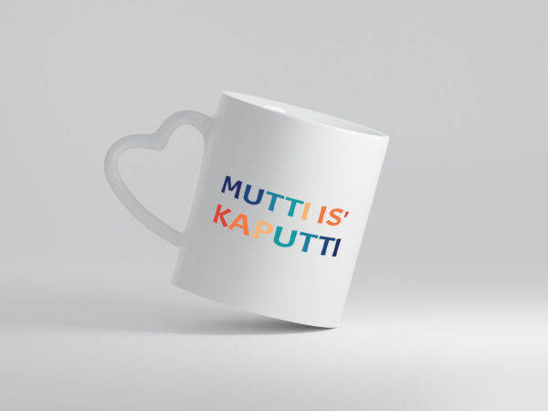 Mutti is kaputti | Mama ist kaputt | Muttertag - Herzhenkel Tasse - Kaffeetasse / Geschenk / Familie