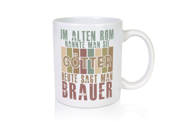 Heute sagt man: Brauer | Bier Brauer | Brauerei - Tasse Weiss - Kaffeetasse / Geschenk / Familie