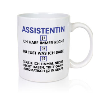 Ich habe immer Recht Assistentin | Assistenz | Hilfskraft - Tasse Weiss - Kaffeetasse / Geschenk / Familie