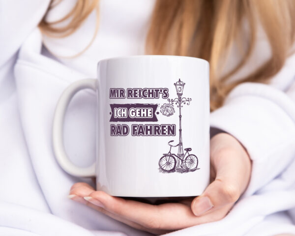 Mir reicht ich geh Rad fahren - Tasse Weiss - Kaffeetasse / Geschenk / Familie